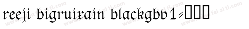 reeji bigruixain blackgbv1字体转换